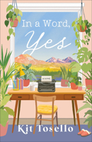 In a Word, Yes: Contemporary Christian Romance in a Small Town with a Single Mom and Mother Daughter Relationship 0800747771 Book Cover