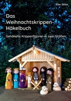 Das Weihnachtskrippenhäkelbuch: Gehäkelte Krippenfiguren in zwei Größen (Fabelhaft selbst gemacht) B09DJ2K5VT Book Cover