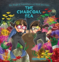 The Magical Adventures of Madi and Sass - The Charcoal Sea 1087952034 Book Cover