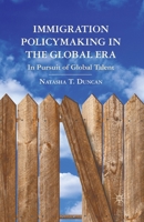 Immigration Policymaking in the Global Era: In Pursuit of Global Talent 1349344095 Book Cover