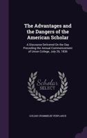The Advantages and the Dangers of the American Scholar 135991854X Book Cover