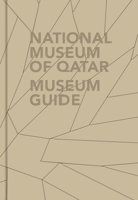 National Museum of Qatar: Museum Guide 0500022801 Book Cover