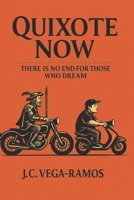 Don Quixote Now: THERE IS NO END FOR THOSE WHO DREAM B0GFW253PR Book Cover