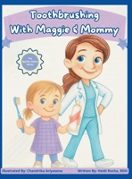 Toothbrushing with Maggie & Mommy B0C9RYV9LW Book Cover