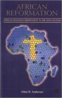 African Reformation: African Initiated Christianity in the 20th Century 0865438846 Book Cover