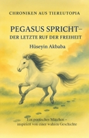 Pegasus spricht: Der letzte Ruf der Freiheit B0GL7QXVBL Book Cover