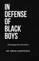 In Defense of Black Boys: Changing the Narrative 0989934446 Book Cover