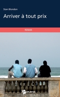 Arriver à tout prix (French Edition) 2342053487 Book Cover