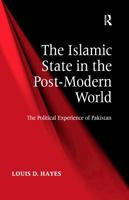 The Islamic State in the Post-Modern World: The Political Experience of Pakistan 1138246956 Book Cover