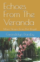 Echoes From The Veranda: More Stories From Port Royal (From Port Royal To The Desert Sun) B0HCPCJX9M Book Cover