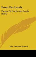 From Far Lands: Poems Of North And South 1024073297 Book Cover
