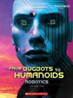 From Bugbots to Humanoids: Robotics (Shockwave: Science) 0531175855 Book Cover