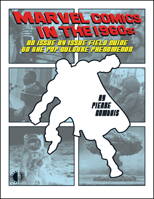 Marvel Comics in the 1960s: An Issue-By-Issue Field Guide to a Pop Culture Phenomenon 1605490164 Book Cover