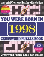You Were Born in 1998: Crossword Puzzle Book: Crossword Games for Puzzle Fans & Exciting Crossword Puzzle Book for Adults With Solution B0948LL15X Book Cover