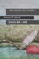 The Greenland Diaries: Days 101 - 140: Part Two of the Greenland Diaries 1517042771 Book Cover