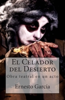 El Celador del Desierto: Obra teatral en un acto 1495298167 Book Cover