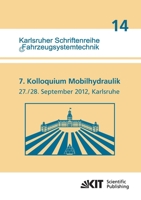 7. Kolloquium Mobilhydraulik: 27./28. September 2012 in Karlsruhe (Karlsruher Schriftenreihe Fahrzeugsystemtechnik) 3866448813 Book Cover