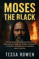 Moses the Black: A Gritty Tale of Redemption and Crime, Starring Omar Epps, Wiz Khalifa, and Quavo in a Modern Reimagining of an Ancient Saint's Journey B0G4S4YF3R Book Cover