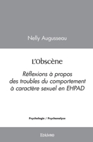 L'Obscène: Réflexions à propos des troubles du comportement à caractère sexuel en EHPAD (French Edition) 2414528478 Book Cover