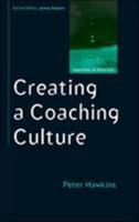Creating a Coaching Culture: Developing a Coaching Strategy for Your Organization 0335238955 Book Cover