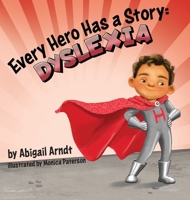 Every Hero Has a Story : Dyslexia 195480931X Book Cover