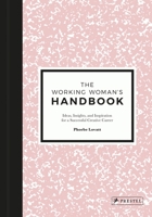 The Working Woman's Handbook: Ideas, Insights, and Inspirations for a Successful, Self-Made Career 3791383140 Book Cover