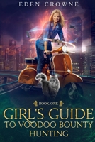 Girl's Guide to Voodoo Bounty Hunting: Book 1: The Fast and the Furriest B0B5PV7TR5 Book Cover