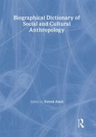 Biographical Dictionary of Social and Cultural Anthropology 0415475538 Book Cover