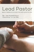 Lead Pastor: Biblical Thinking in the Church that Keeps Jesus in the Lead B086MDZTQC Book Cover