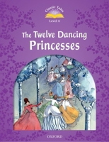 Twelve Dancing Princesses (Classic Tales: Elementary Level 2) 0194239667 Book Cover