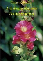 Ich denke das, was Du nicht willst 374390036X Book Cover