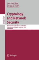 Cryptology and Network Security: 9th International Conference, CANS 2010, Kuala Lumpur, Malaysia, December 12-14, 2010, Proceedings 3642176186 Book Cover