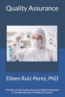 Quality Assurance: Role of the Quality Assurance Professional in the Manufacturing of Medical Products B08R9Y5ND8 Book Cover