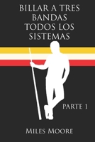 BILLAR A TRES BANDAS TODOS LOS SISTEMAS: PARTE 1 (Spanish Edition) B0FCTSQKWH Book Cover