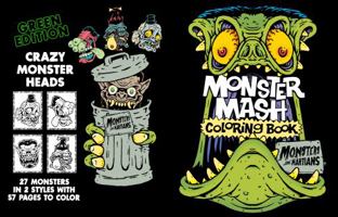 Monster Mash Coloring Book: Green Edition of Crazy Weird Wacky Zany Monsters and Martians Monster Heads in Lowbrow Art Style for Kids and Adults (Monster Mash Coloring Books) 1960109022 Book Cover