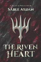 The Riven Heart | Pacts & Prices #5: An Apocalyptic Romantic Fantasy of Final Bargains, Rising Stakes, and Four All-In Hearts B0G1KQ1S6J Book Cover