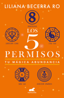 Los 5 permisos: Tu mágica abundancia / The 5 Consents. Your Magical Abundance (Spanish Edition) 6287640065 Book Cover