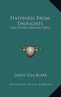 Happiness from Thoughts and Other Sermons 1104174278 Book Cover