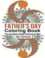 Father's Day Coloring Book: Gift of Coloring - Fun and Stress Relief Coloring for Men on Father's Day 1530437180 Book Cover