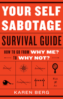 Your Self-Sabotage Survival Guide 1601633513 Book Cover