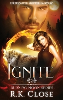 Ignite: Firefighter Shifter Fantasy (Burning Moon) 1693262649 Book Cover