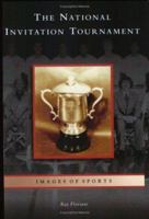 The National Invitation Tournament (Images of Sports) 073853904X Book Cover