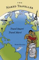 The Naked Traveller: Travel Smart, Travel More 1425189717 Book Cover