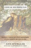 Lejos de ser perfectos: Hombres y mujeres de la Biblia quebrantados y lo que podemos aprender de ellos 140021288X Book Cover