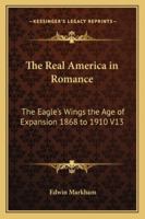 The Real America in Romance: The Eagle's Wings the Age of Expansion 1868 to 1910 V13 141794496X Book Cover