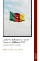 La Marche du Cameroun vers son Emergence à l’Horizon 2035: Entre Terre Promise et Golgotha (French Edition) B0GYRVC5F8 Book Cover