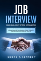 Job Interview: 2 Books in 1: Interview Preparation + Interview Questions - Practical Strategies, Experts' Advices And 100+ Most Common Questions And Answers To Nail Your Interview And Get Your Dream J 1801694079 Book Cover