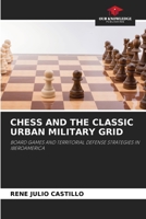 CHESS AND THE CLASSIC URBAN MILITARY GRID: BOARD GAMES AND TERRITORIAL DEFENSE STRATEGIES IN IBEROAMERICA 6206028046 Book Cover