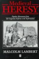 Medieval Heresy: Popular Movements from the Gregorian Reform to the Reformation 0631222766 Book Cover