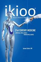 Ikioo(r) 21st Century Medicine: Artificial Intelligence for Health Professionals 0997509619 Book Cover